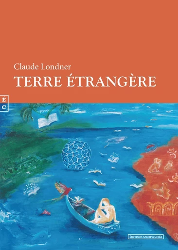 Terre étrangère - Claude Londner - EDITIONS COMPLICITES