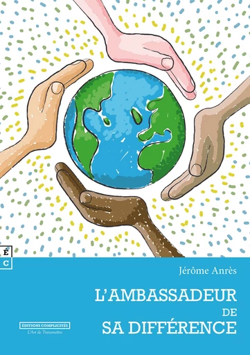 L’ambassadeur de sa différence - Jérôme Anrès - EDITIONS COMPLICITES