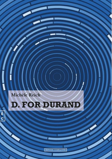 D. for Durand - Michèle Reich - EDITIONS COMPLICITES