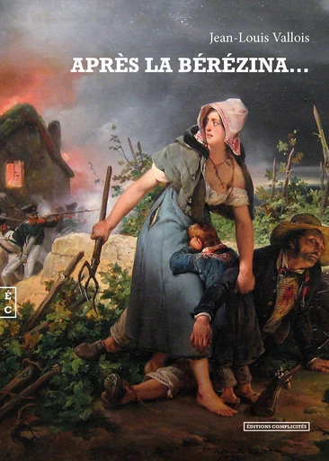 Après la Bérézina… - Jean-Louis Vallois - EDITIONS COMPLICITES