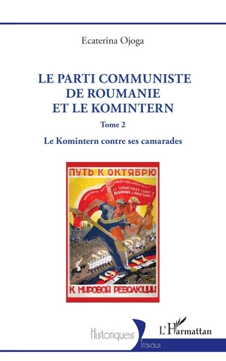 Le Parti communiste de Roumanie et le Komintern - Ecaterina Ojoga - Editions L'Harmattan