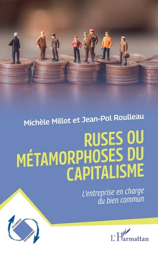 Ruses ou métamorphoses du capitalisme - Michèle Millot, Jean-Pol Roulleau - Editions L'Harmattan