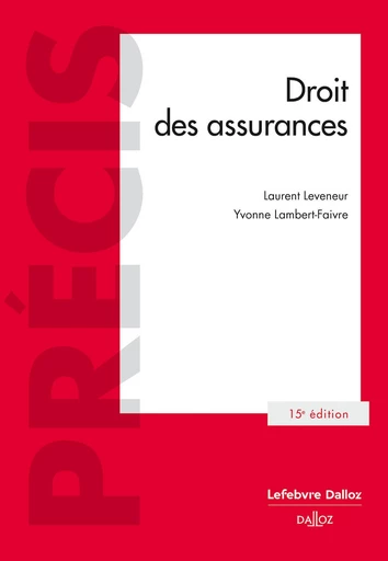 Droit des assurances. 15e éd. (N) - Yvonne Lambert-Faivre, Laurent Leveneur - Groupe Lefebvre Dalloz