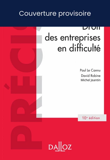 Droit des entreprises en difficulté 10ed - Paul Le Cannu, David Robine - Groupe Lefebvre Dalloz