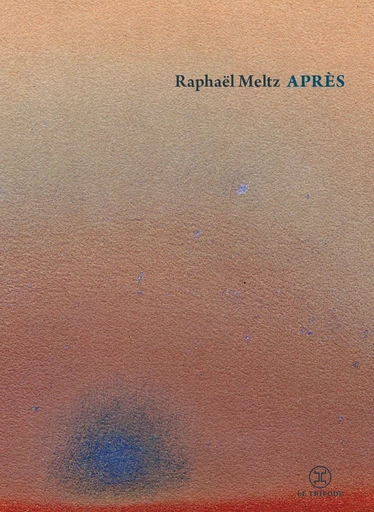 Après - Raphaël Meltz - Le tripode