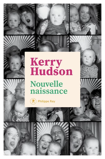 Nouvelle naissance - Kerry Hudson - Philippe Rey