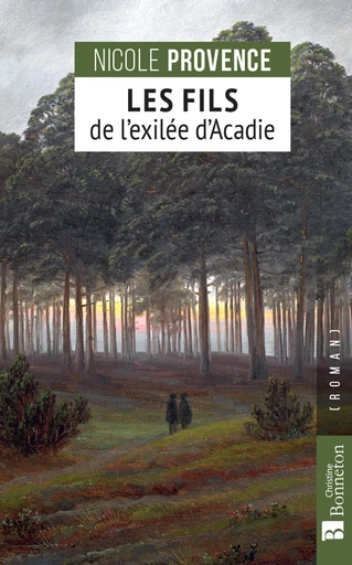 Les Fils de l'exilée d’Acadie - Nicole Provence - Editions Christine Bonneton