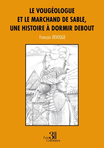 Le vougéologue et le marchand de sable, une histoire à dormir debout - François Devouge - Éditions les 3 colonnes