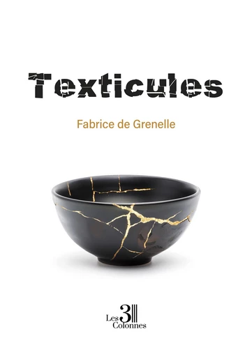 Texticules - de Fabrice Grenelle - Éditions les 3 colonnes