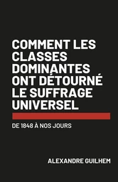 Comment les classes dominantes ont détourné le suffrage universel