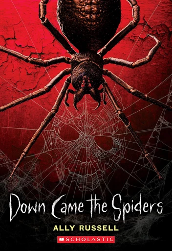 Down Came the Spiders - Ally Russell - Scholastic Inc.