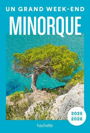 Minorque Guide Un Grand Week-end -  Collectif - Hachette Tourisme