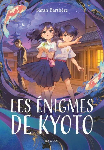 Les énigmes de Kyoto - Sarah Barthère - Rageot Editeur