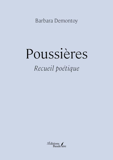 Poussières - Barbara Demontoy - Éditions Baudelaire