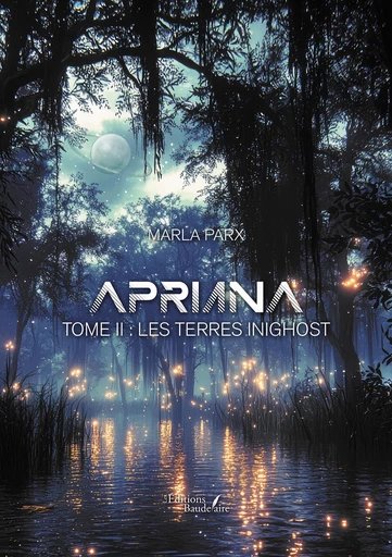 Apriana – Tome II - Parx Marla - Éditions Baudelaire