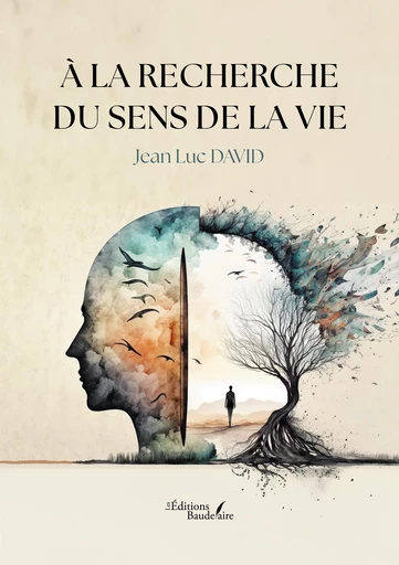 À la recherche du sens de la vie - David Jean Luc - Éditions Baudelaire