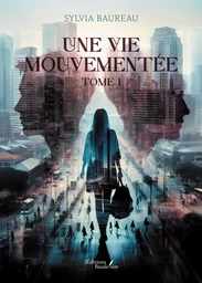 Une vie mouvementée – Tome 1