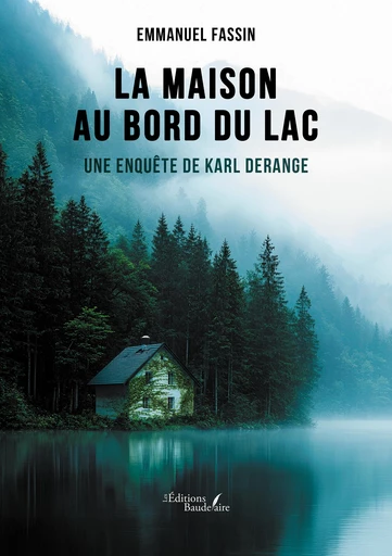 La maison au bord du lac - Emmanuel Fassin - Éditions Baudelaire