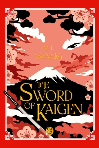 The Sword of Kaigen - M.L. Wang - Pygmalion