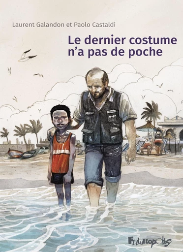 Le dernier costume n'a pas de poche - Paolo Castaldi, Laurent Galandon - Éditions Futuropolis