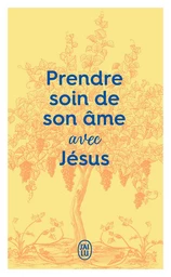 Prendre soin de son âme... avec Jésus