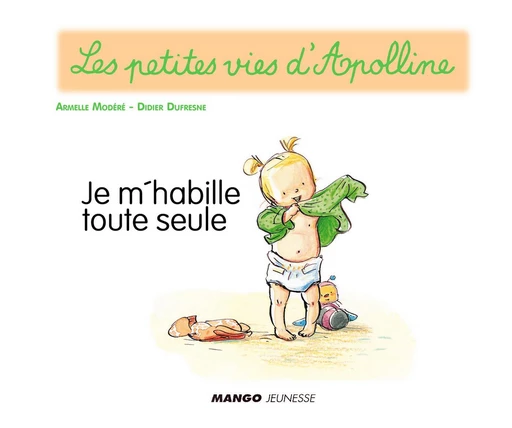 Apolline - Je m'habille toute seule - Didier Dufresne - Mango Ed.