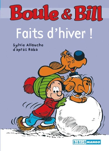 Boule et Bill - Faits d'hiver -  D'Après Roba, Sylvie Allouche - Mango Ed.