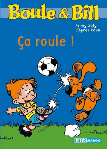 Boule et Bill - Ça roule - Fanny Joly,  D'Après Roba - Mango Ed.