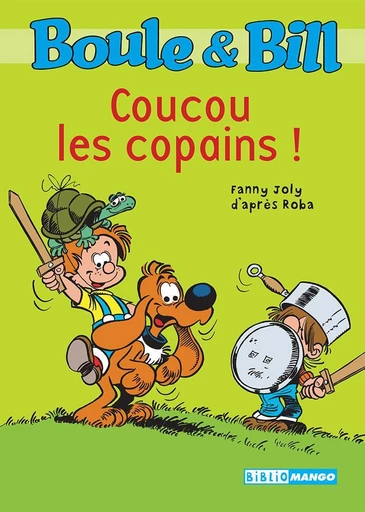 Boule et Bill - Coucou les copains ! -  D'Après Roba, Fanny Joly - Mango Ed.