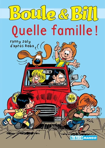 Boule et Bill - Quelle famille ! -  D'Après Roba, Fanny Joly - Mango Ed.