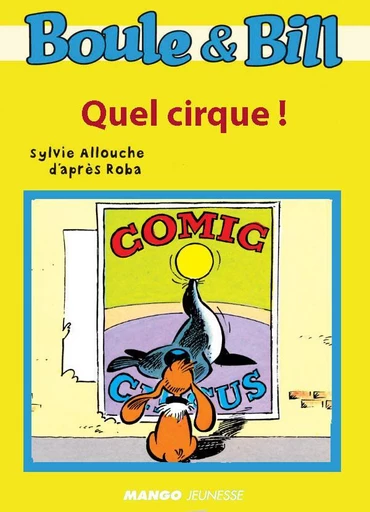 Boule et Bill - Quel cirque ! -  D'Après Roba, Sylvie Allouche - Mango Ed.