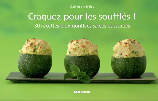 Craquez pour les soufflés ! - Catherine Méry - Mango Ed.