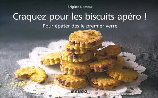 Craquez pour les biscuits apéro ! - Brigitte Namour - Mango Ed.