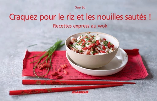 Craquez pour le riz et les nouilles sautés ! - Sue Su - Mango Ed.