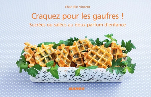 Craquez pour les gaufres ! - Chae Rin Vincent - Mango Ed.