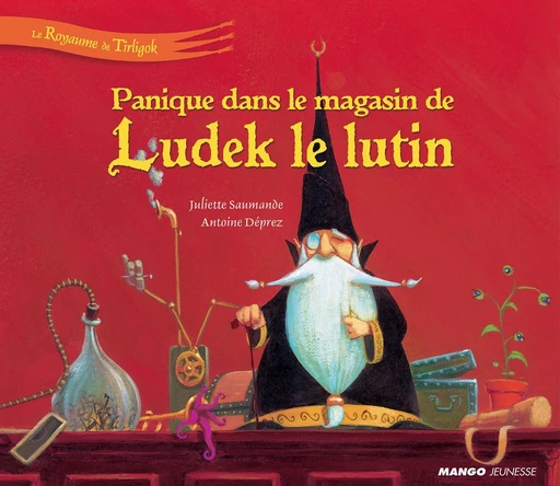 Panique dans le magasin de Ludek le lutin - Juliette Saumande - Mango Ed.