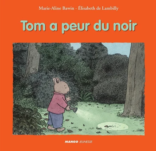 Tom a peur du noir - Marie-Aline Bawin, Elisabeth de Lambilly - Mango Ed.