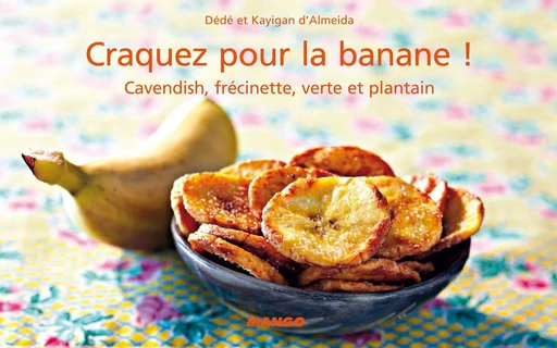 Craquez pour la banane ! - Dédé D'Almeida - Mango Ed.