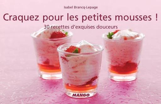 Craquez pour les petites mousses ! - Isabel Brancq-Lepage - Mango Ed.