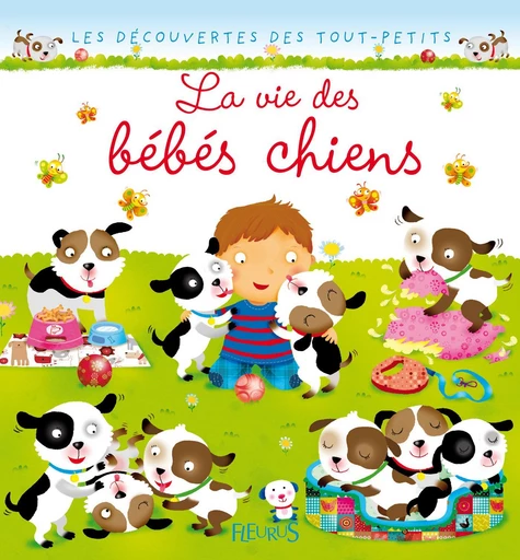 La vie des bébés chiens - Émilie Beaumont, Nathalie Bélineau - Fleurus Ed.