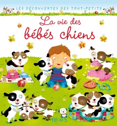 La vie des bébés chiens