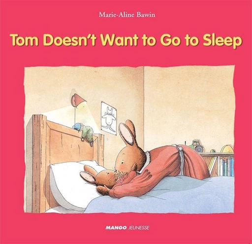 Tom Doesn't Want to Go to Sleep - Marie-Aline Bawin, Elisabeth de Lambilly - Mango Ed.