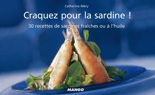 Craquez pour la sardine ! - Catherine Méry - Mango Ed.