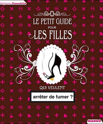 Le petit guide pour les filles qui veulent arrêter de fumer - Stéphania Franchitto - Mango Ed.