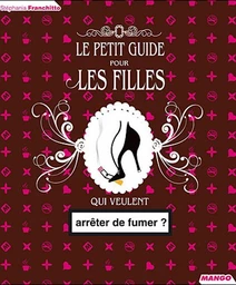 Le petit guide pour les filles qui veulent arrêter de fumer