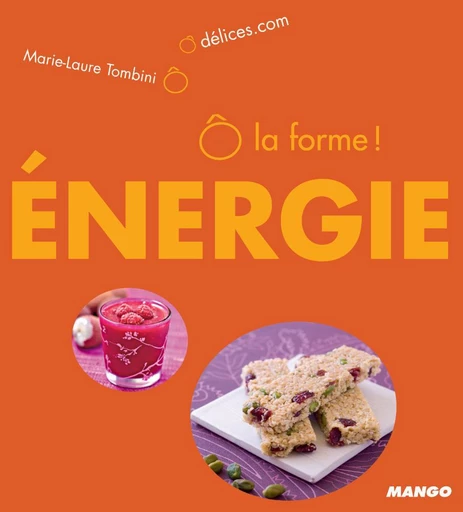 Ô la forme - Énergie - Marie-Laure Tombini - Mango Ed.