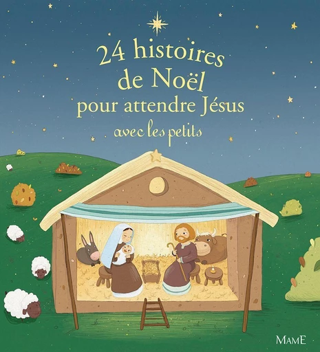 24 histoires de Noël pour attendre Jésus avec les petits - Charlotte Grossetête, Sophie de Mullenheim, Anne Gravier - Mame Ed.