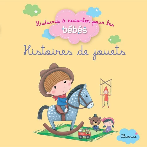 Histoires de jouets - Bénédicte Carboneill, Ghislaine Biondi, Delphine Bolin - Fleurus Ed.