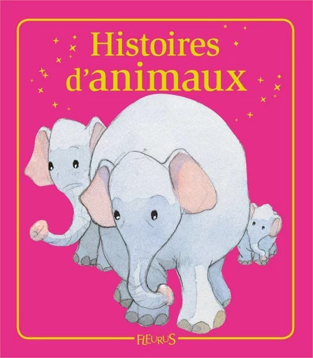 Histoires d'animaux - Charlotte Grossetête, Sophie de Mullenheim, Raphaële Glaux, Séverine Onfroy - Fleurus Ed.