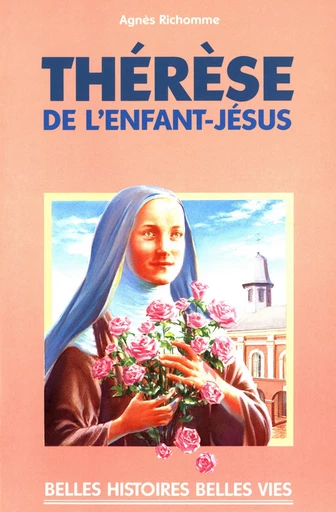 Sainte Thérèse de l'enfant Jésus - Agnès Richomme - Mame Ed.